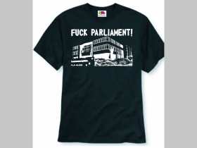 Fuck Parliament! pánske tričko 100% bavlna značka Fruit of The Loom